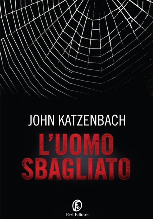 Cover of the book L'uomo sbagliato by Jonh Katzenbach, Fazi Editore