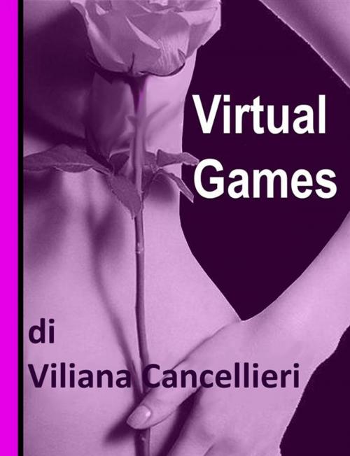 Cover of the book Virtual Games by Viliana Cancellieri, Viliana Cancellieri