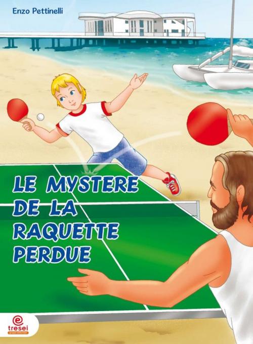 Cover of the book Le mystère de la raquette perdue: Ping-Pong by Enzo Pettinelli, Enzo Pettinelli