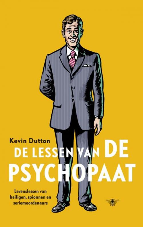Cover of the book De lessen van de psychopaat by Kevin Dutton, Bezige Bij b.v., Uitgeverij De