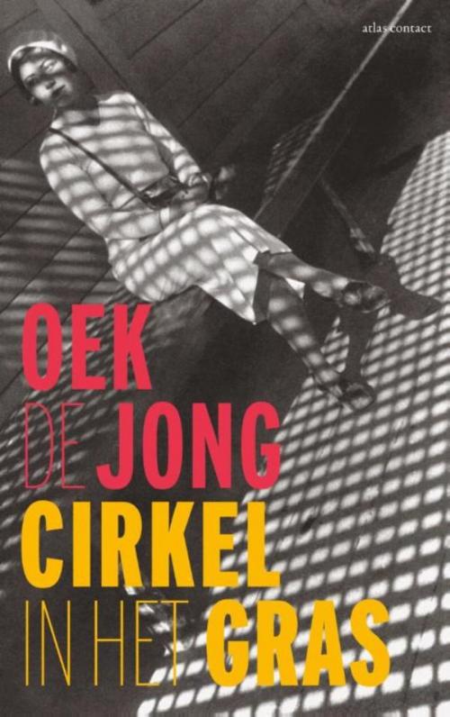 Cover of the book Cirkel in het gras by Oek de Jong, Atlas Contact, Uitgeverij