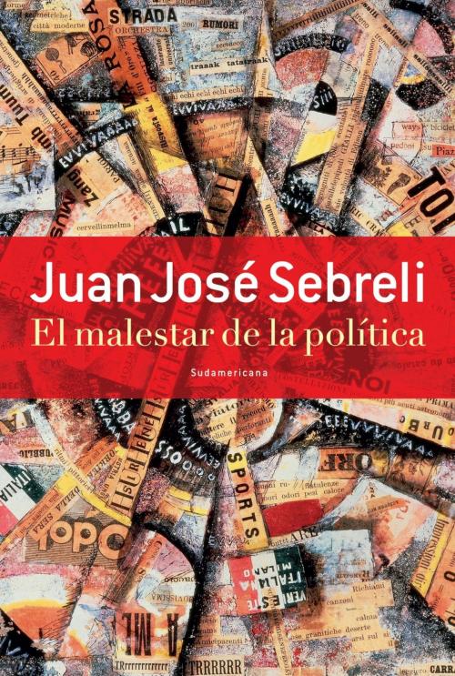 Cover of the book El malestar de la política by Juan José Sebreli, Penguin Random House Grupo Editorial Argentina