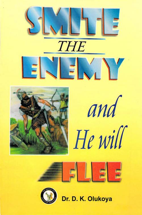 Cover of the book Smite the Enemy and He Will Flee by Dr. D. K. Olukoya, The Battle Cry Christian Ministries