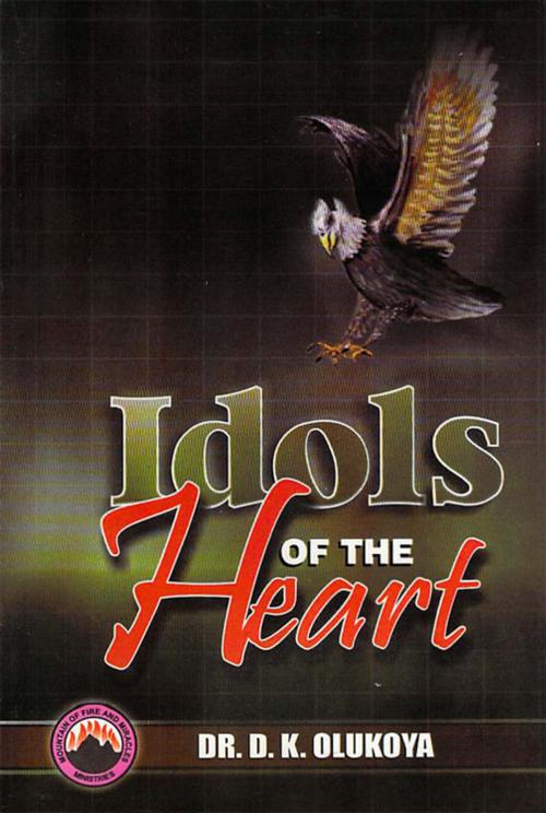 Cover of the book Idols of the Heart by Dr. D. K. Olukoya, Mountain of Fire and Miracles Ministries