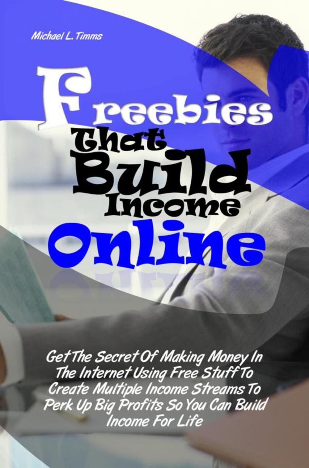 Big bigCover of Freebies That Build Income Online