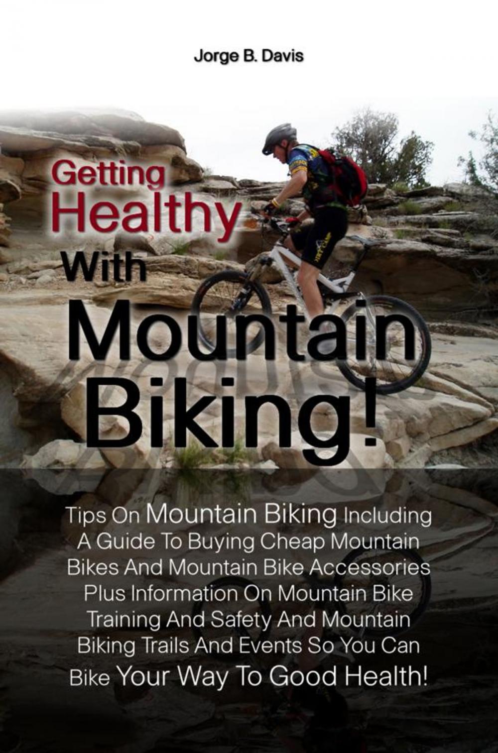 Big bigCover of Getting Healthy With Mountain Biking!