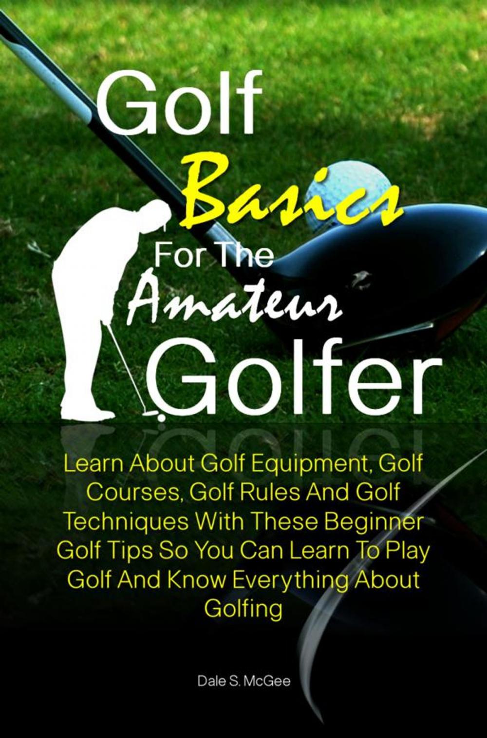 Big bigCover of Golf Basics For The Amateur Golfer