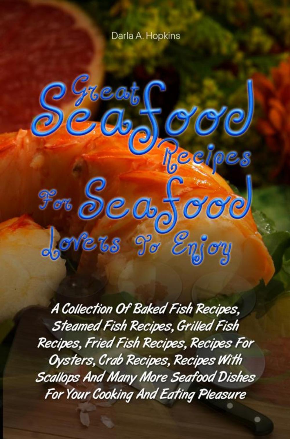 Big bigCover of Great Seafood Recipes For Seafood Lovers To Enjoy