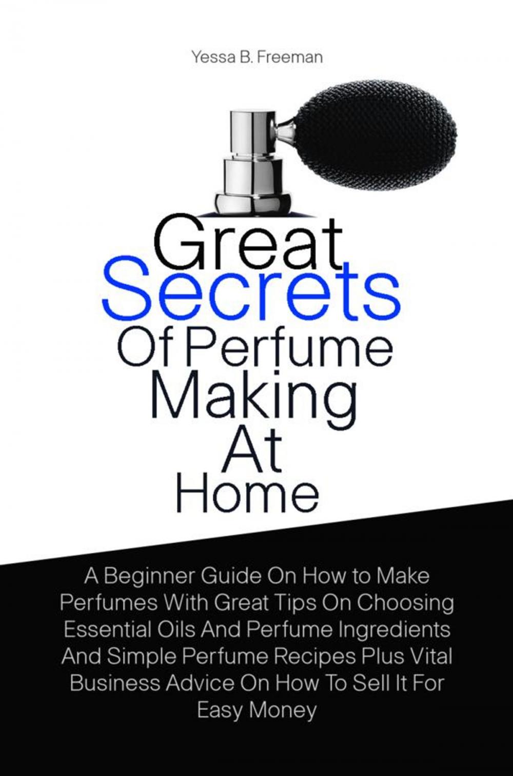 Big bigCover of Great Secrets Of Perfume Making At Home