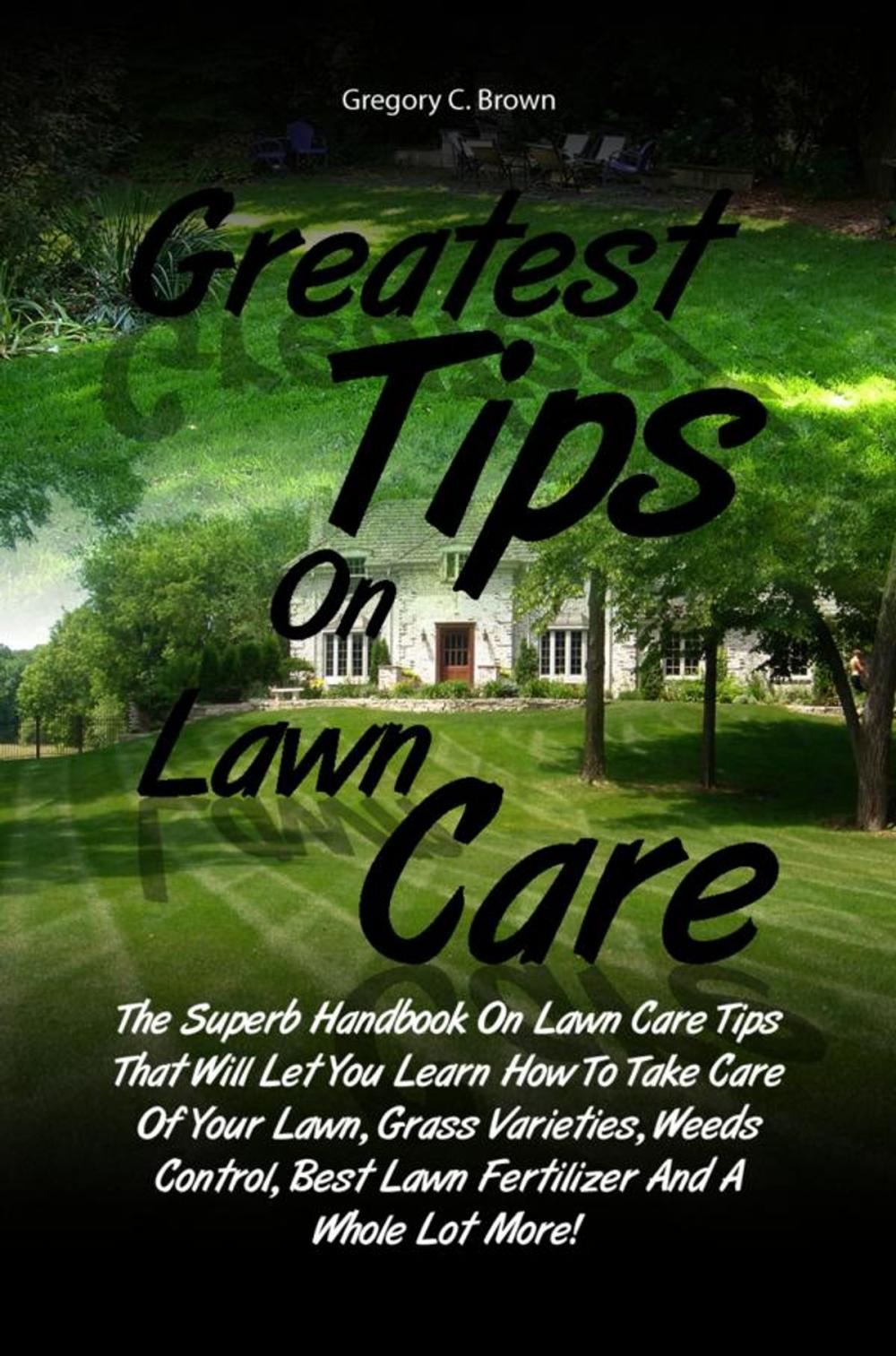 Big bigCover of Greatest Tips On Lawn Care