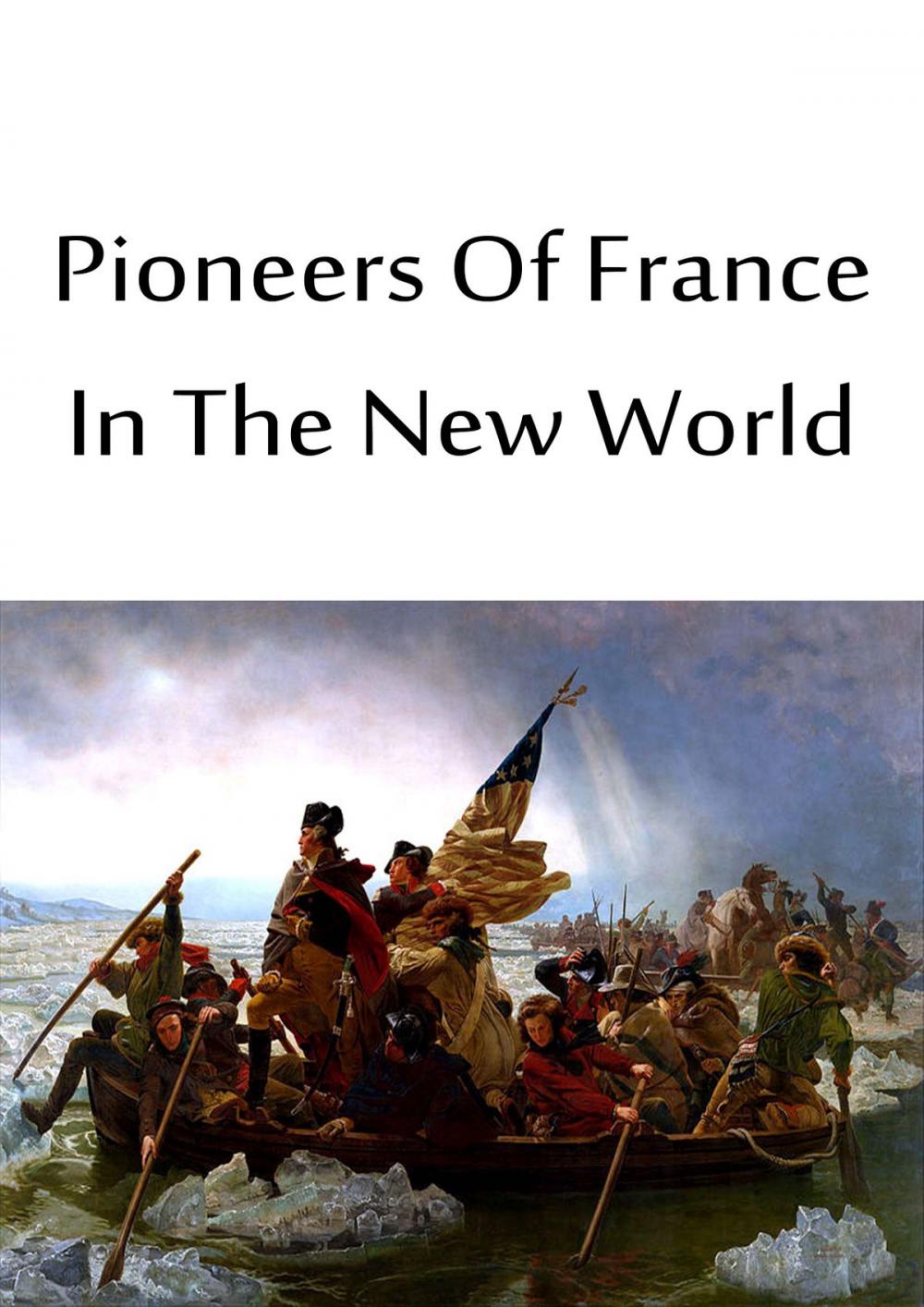 Big bigCover of Pioneers Of France In The New World