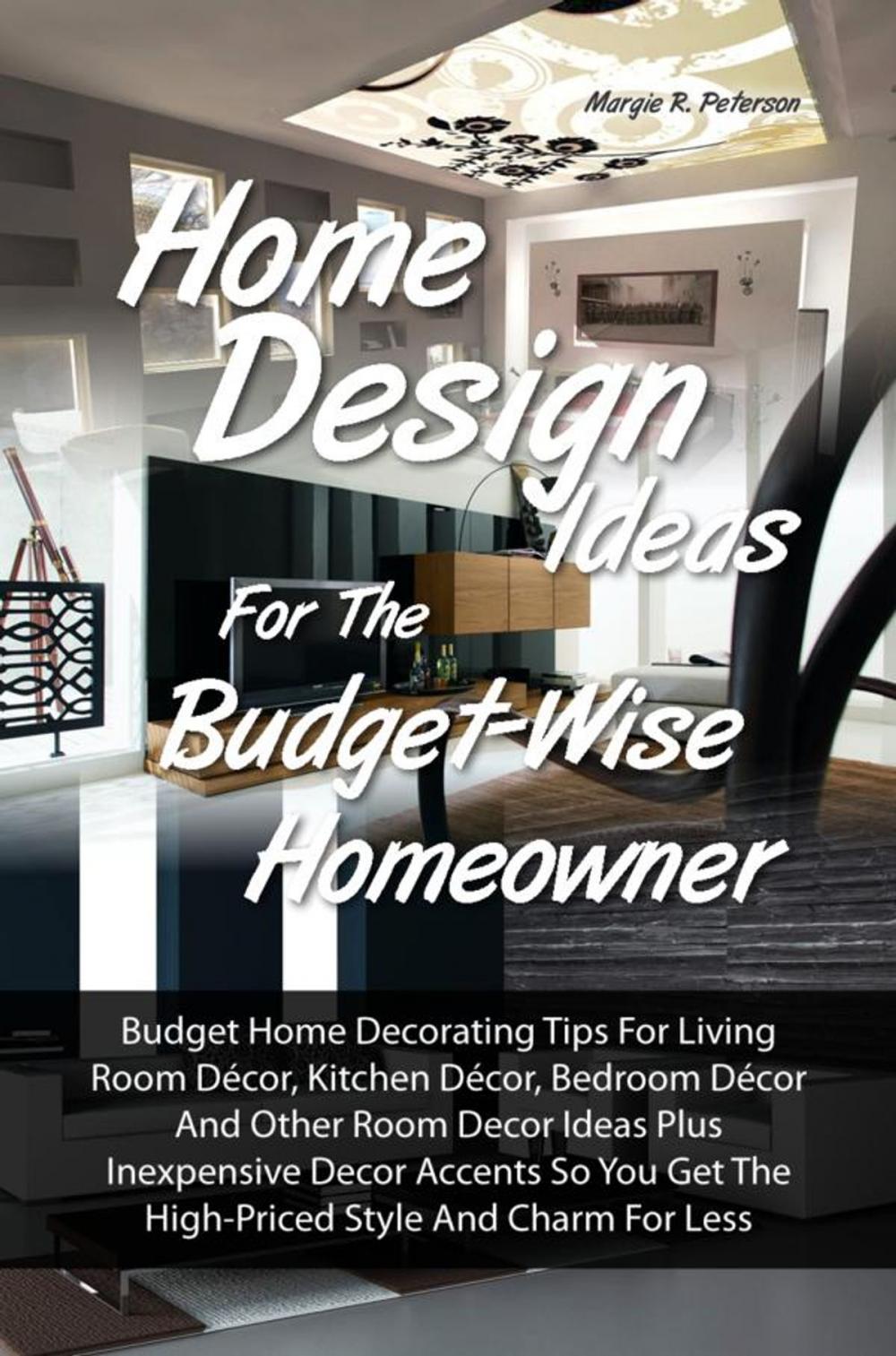 Big bigCover of Home Design Ideas for the Budget-Wise Homeowner