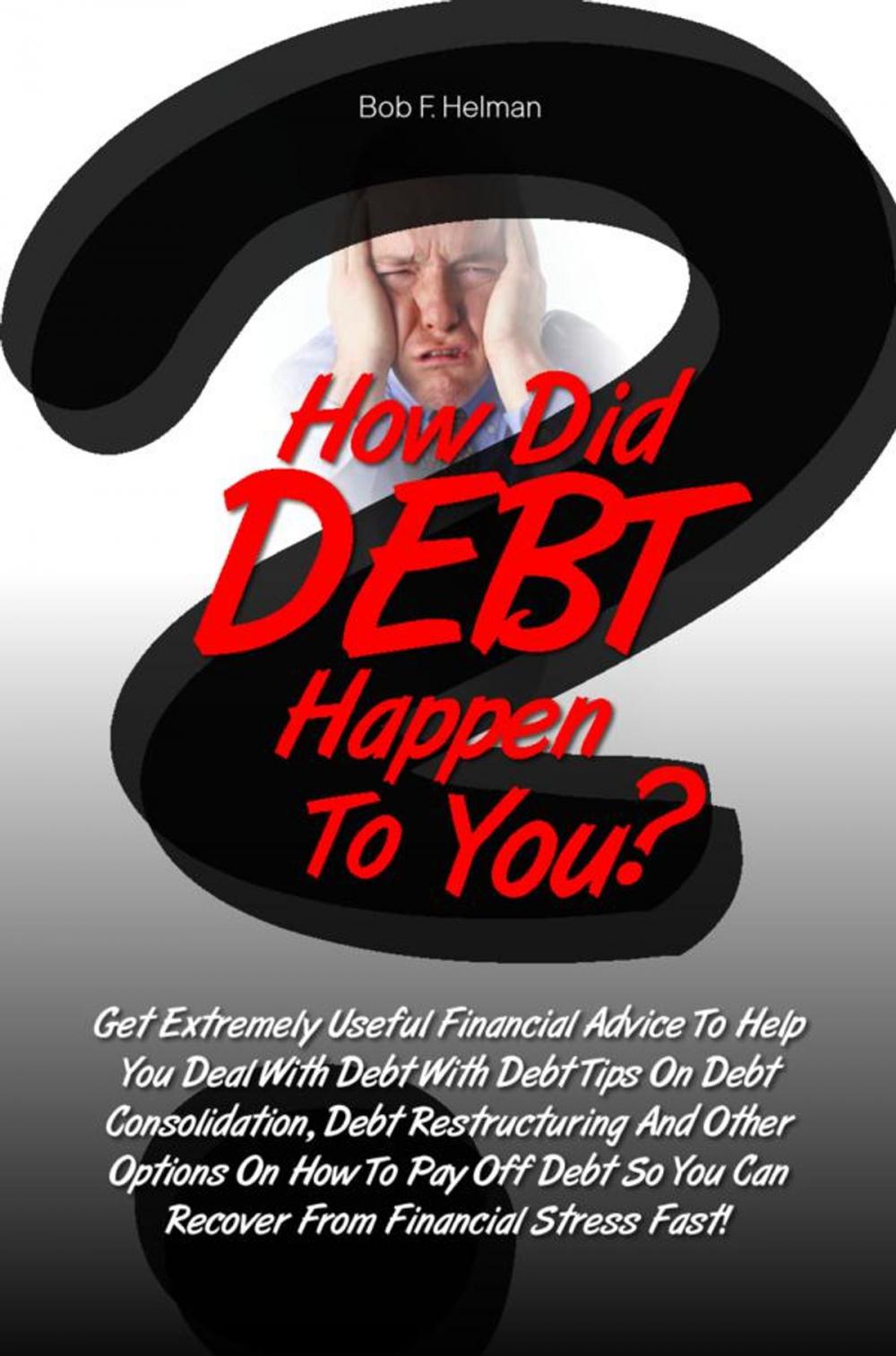 Big bigCover of How Did DEBT Happen To You?