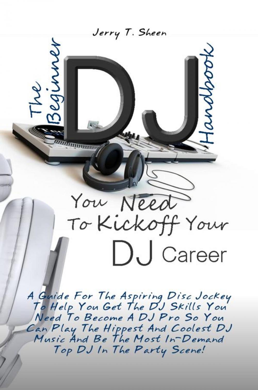 Big bigCover of The Beginner DJ Handbook You Need To Kickoff Your DJ Career