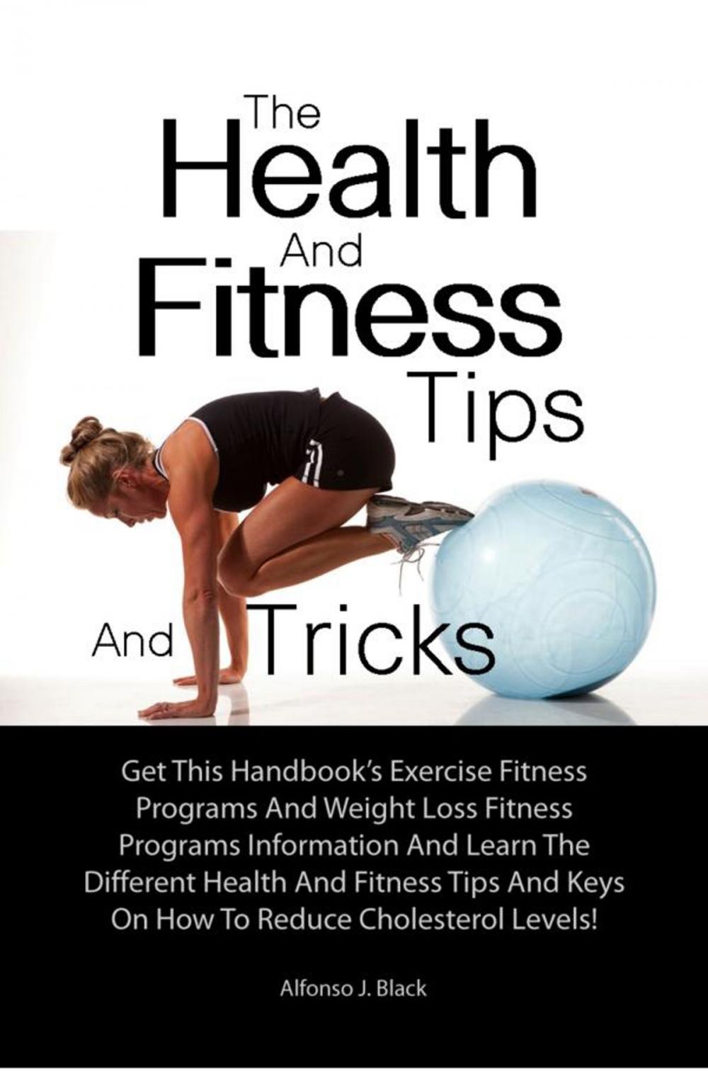 Big bigCover of The Health And Fitness Tips And Tricks