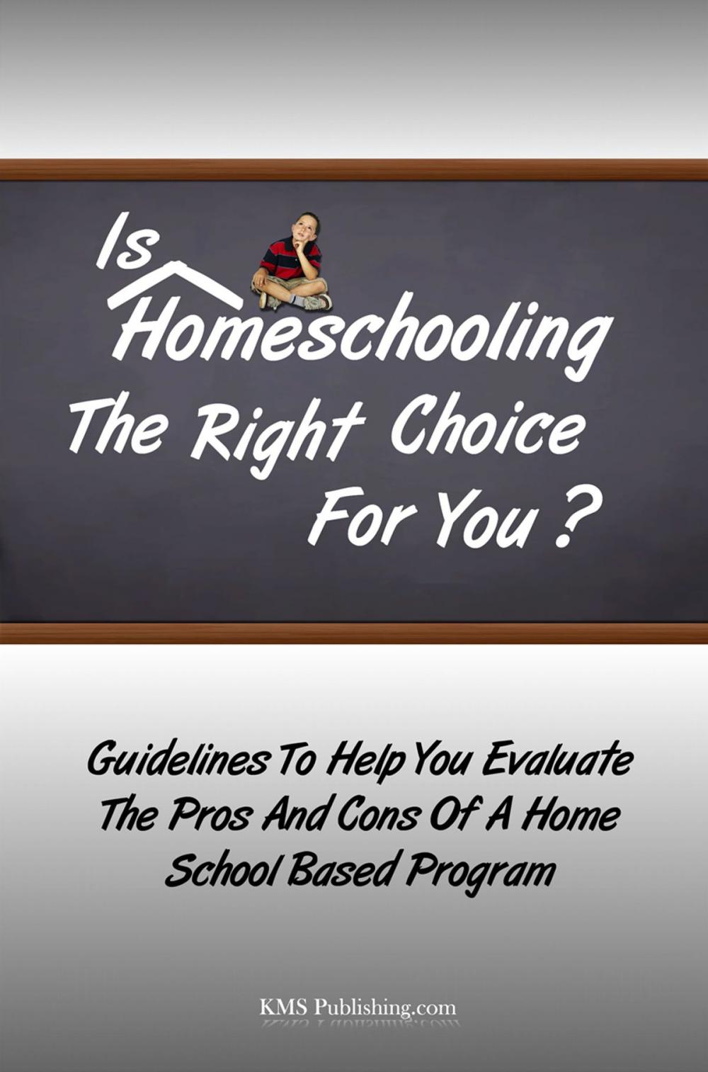 Big bigCover of Is Homeschooling The Right Choice For You?