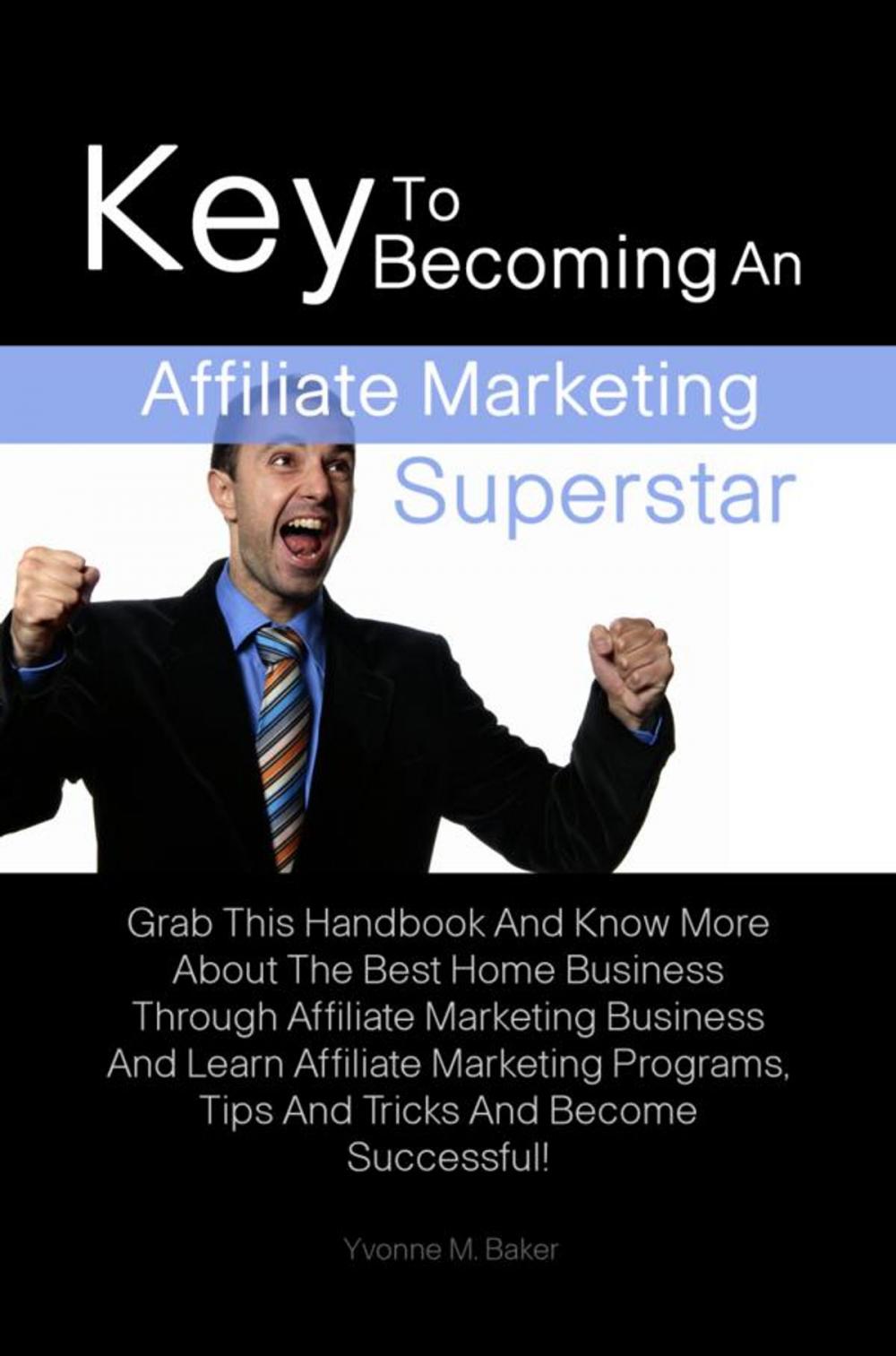 Big bigCover of Key To Becoming An Affiliate Marketing Superstar