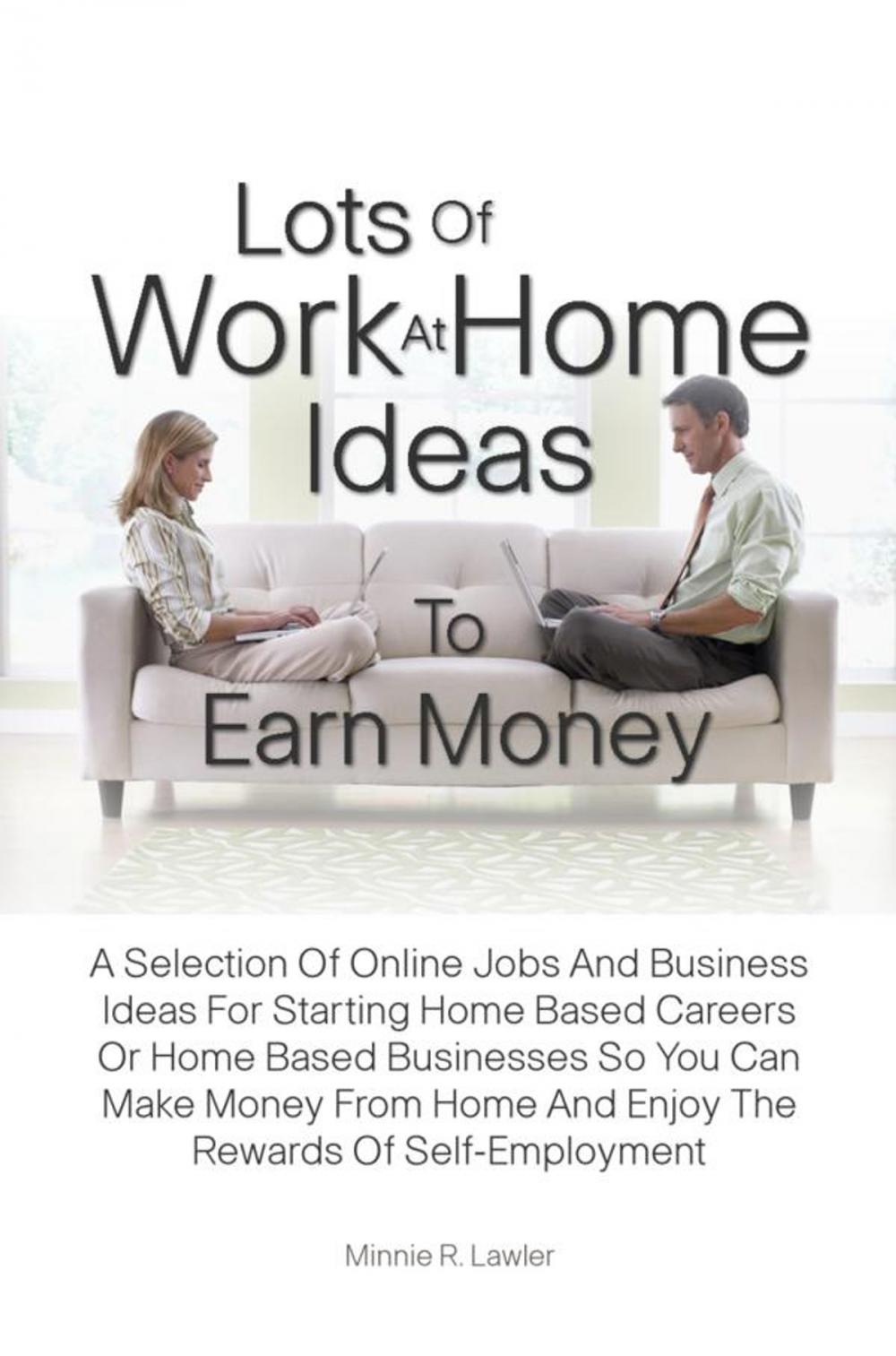 Big bigCover of Lots Of Work At Home Ideas To Earn Money