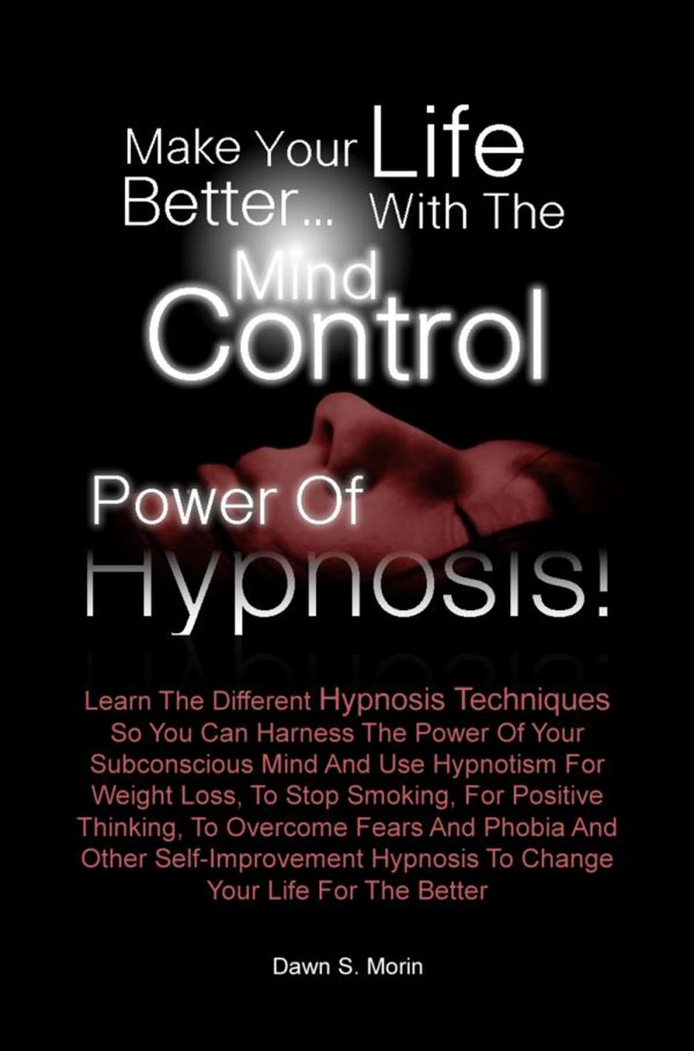 Big bigCover of Make Your Life Better…with the Mind Control Power of Hypnosis!