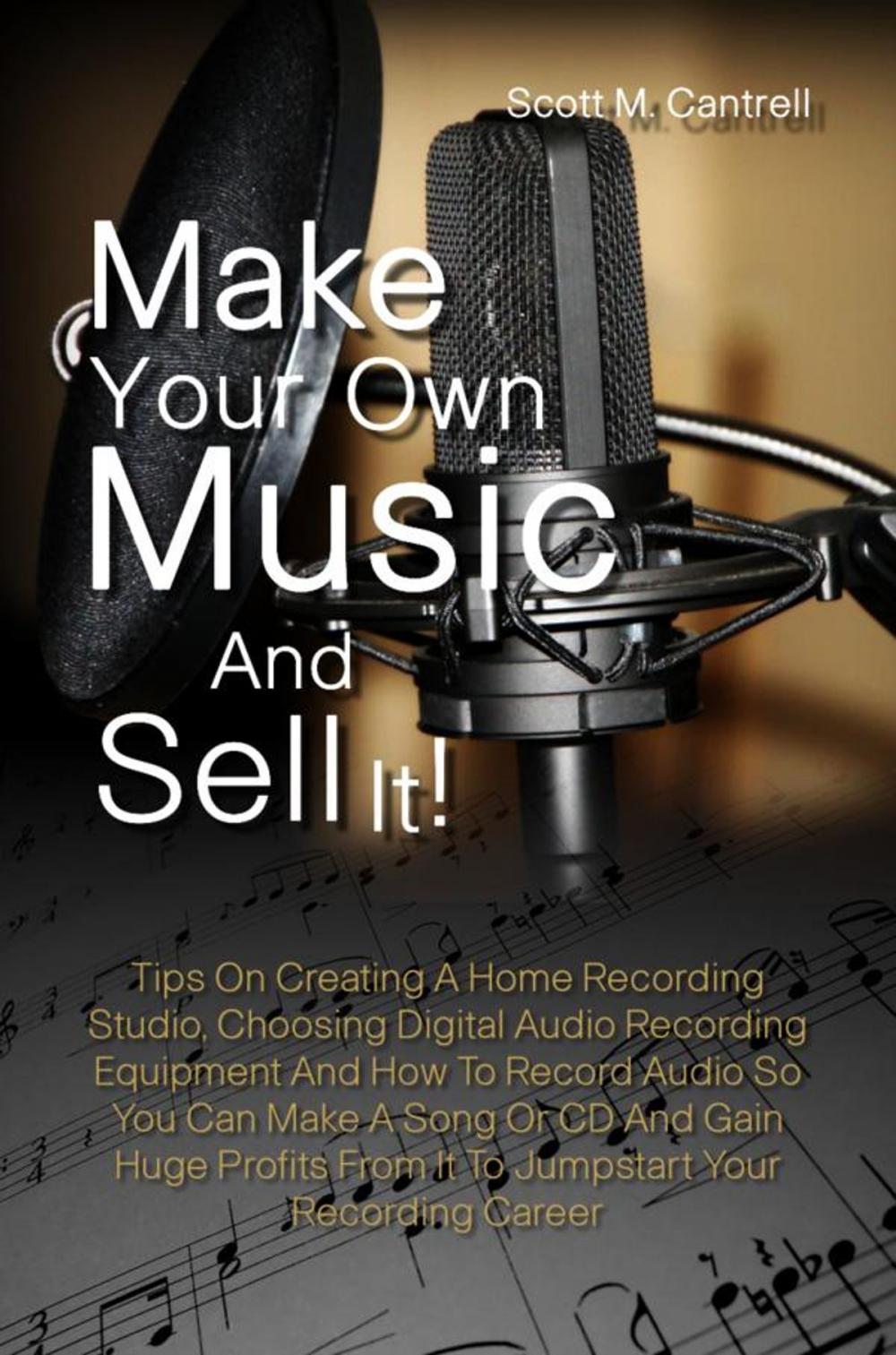 Big bigCover of Make Your Own Music And Sell It!