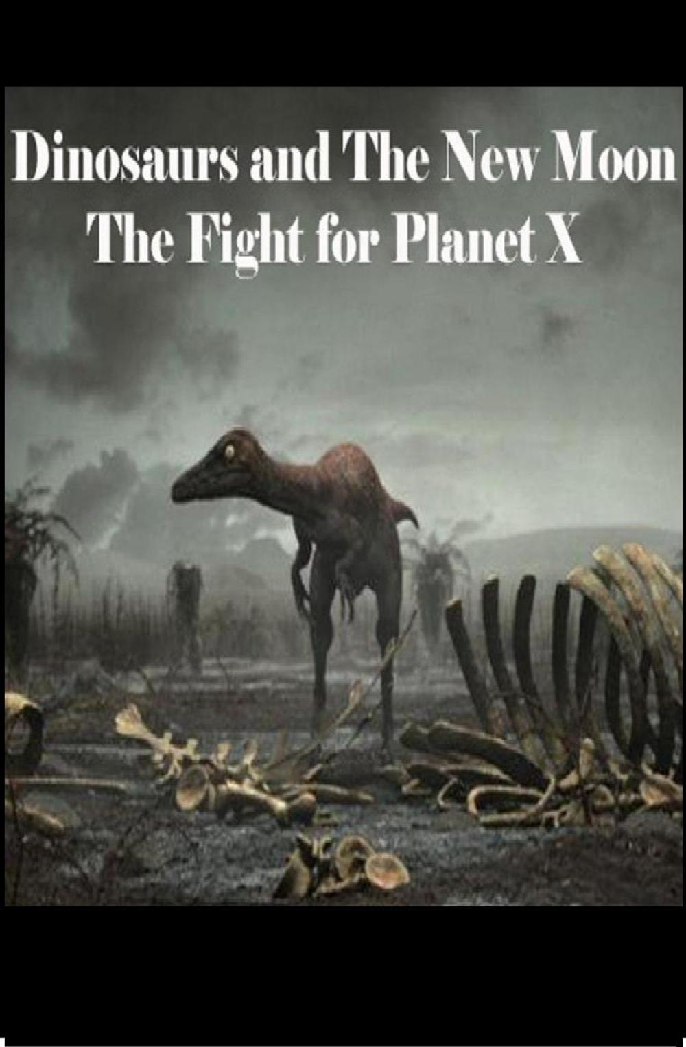 Big bigCover of Dinosaurs and The New Moon: The Fight for Planet X