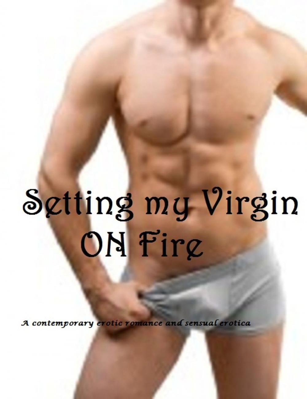 Big bigCover of Setting My Virgin on Fire -erotic romance