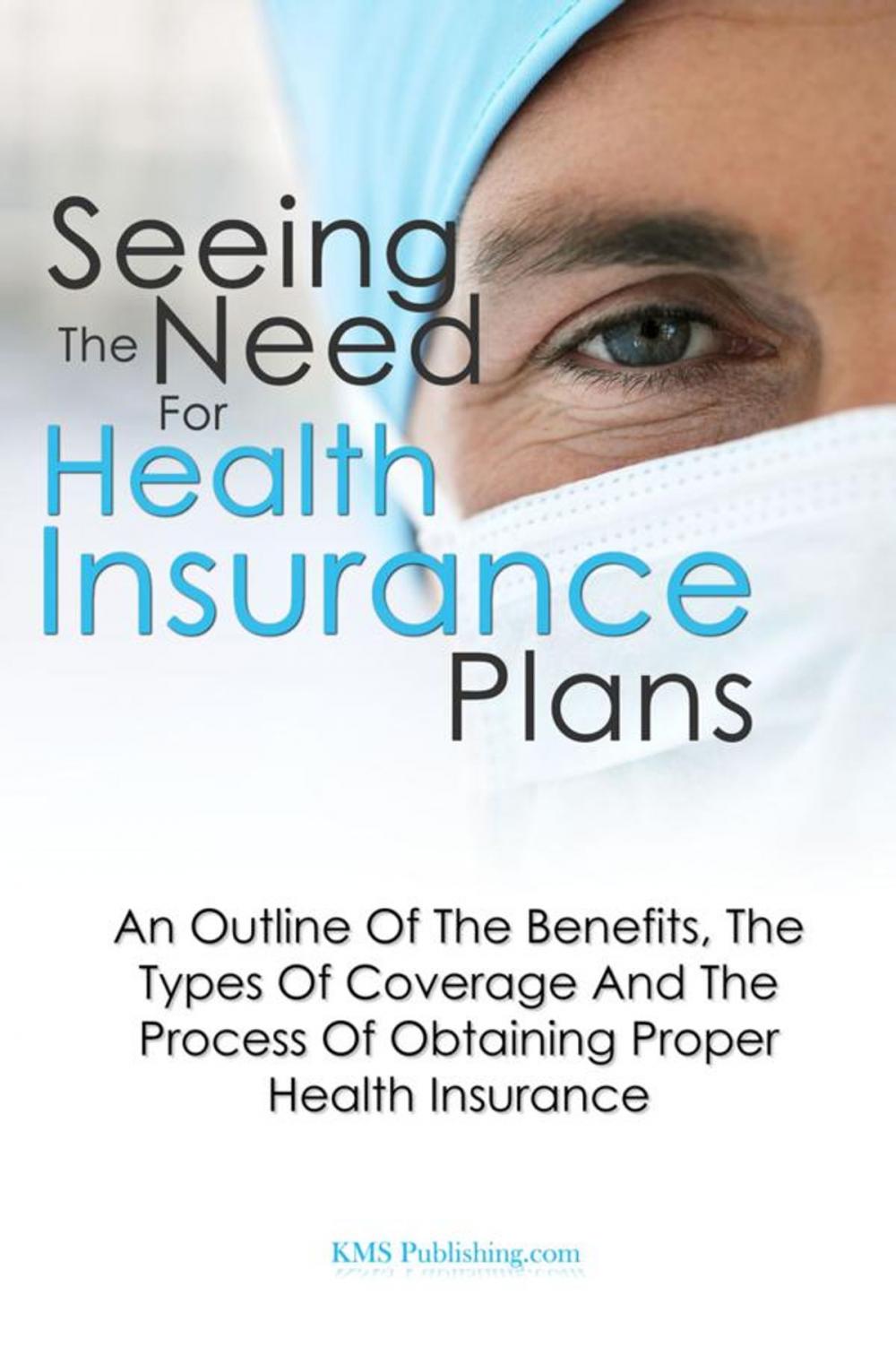 Big bigCover of Seeing The Need For Health Insurance Plans