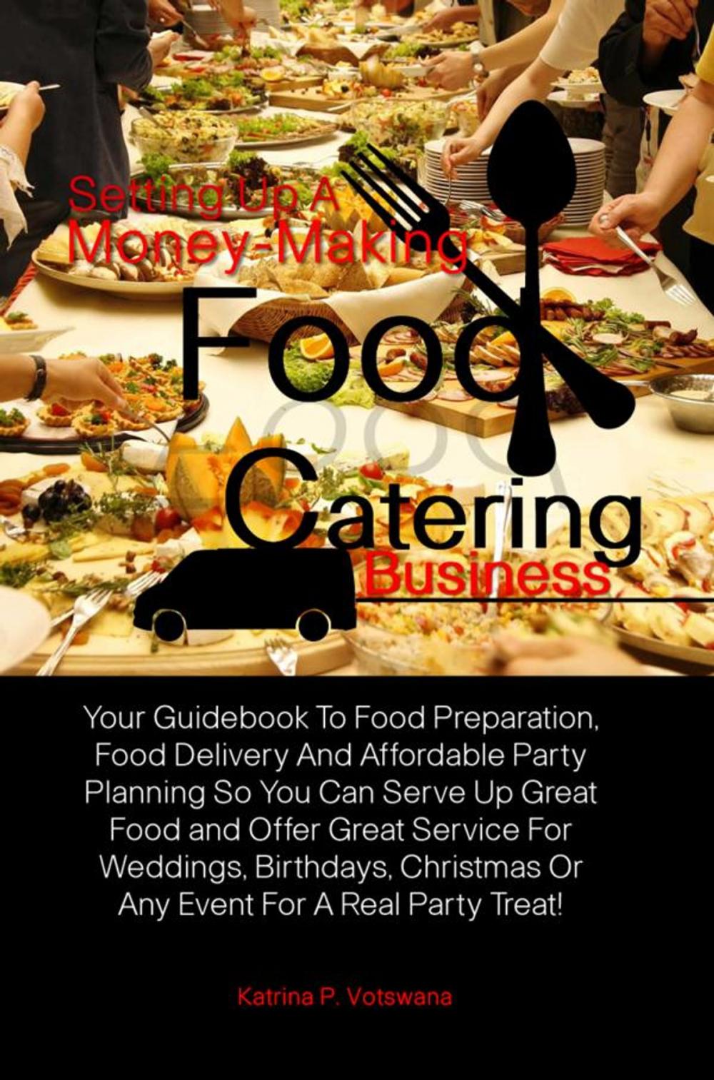 Big bigCover of Setting Up A Money-Making Food Catering Business