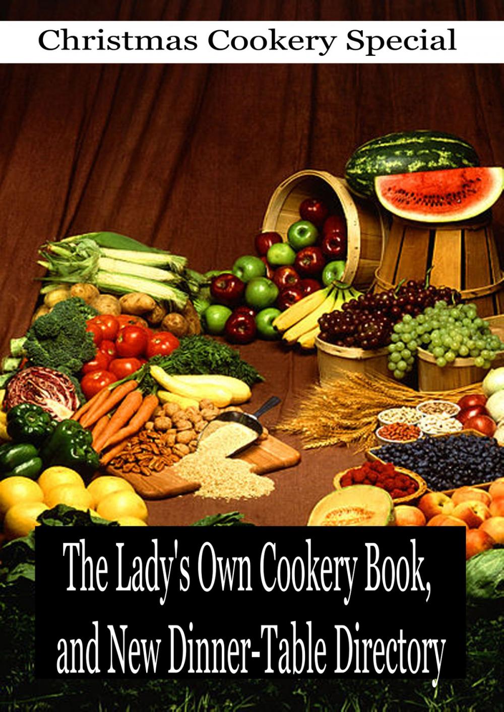 Big bigCover of The Lady's Own Cookery Book, and New Dinner-Table Directory