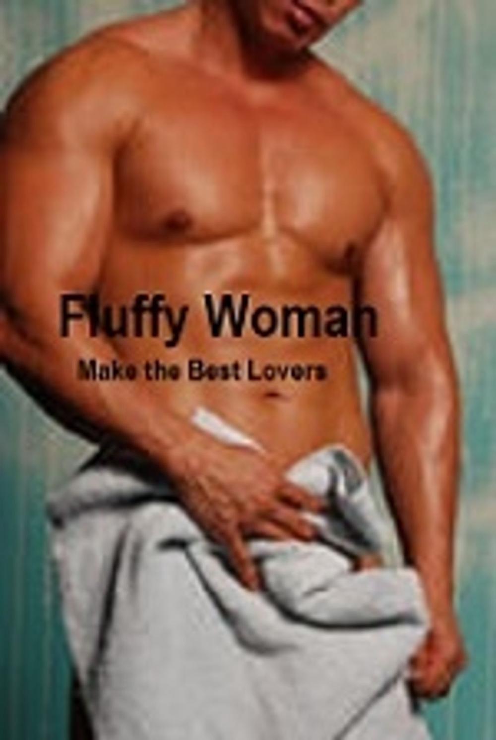 Big bigCover of Fluffy Women Make the Best Lovers (erotic romance)