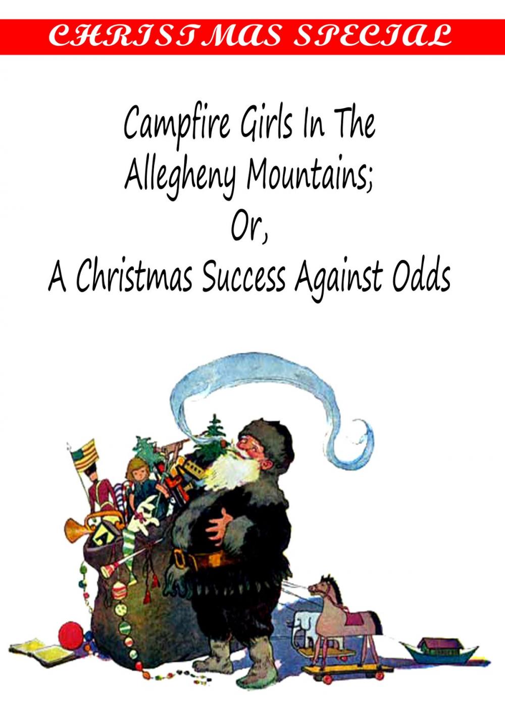 Big bigCover of Campfire Girls in the Allegheny Mountains Or, A Christmas Success Against Odds [Christmas Summary Classics]