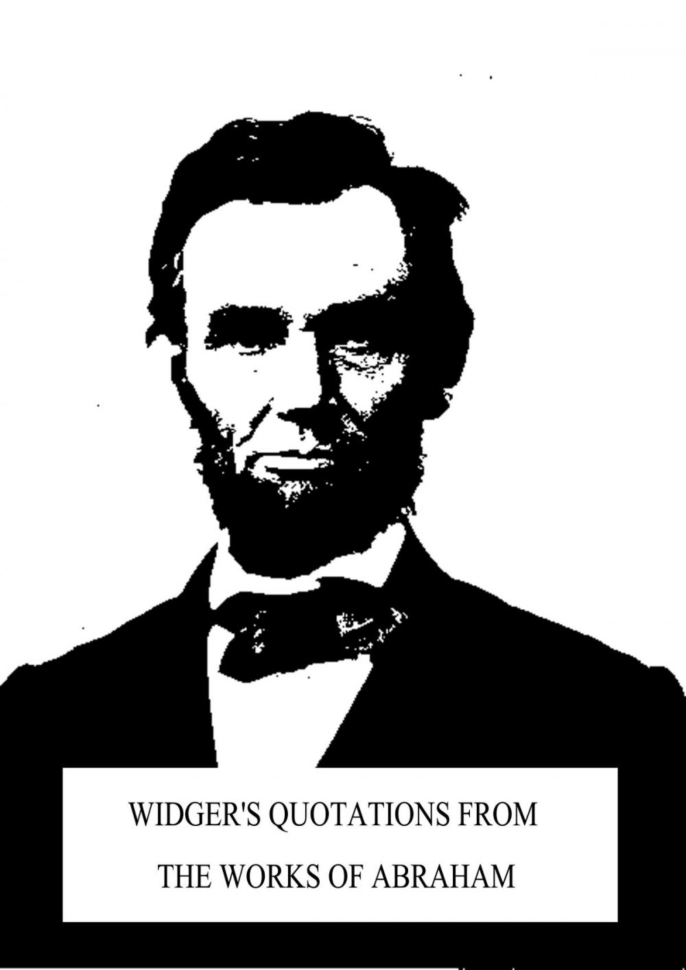 Big bigCover of Widger's Quotations from the Works of Abraham