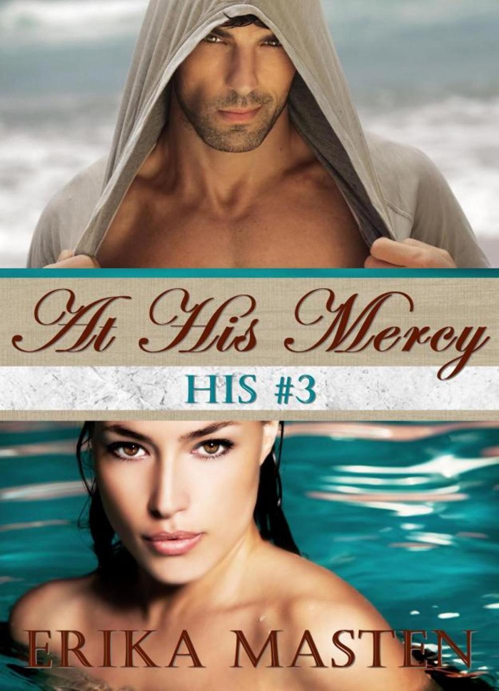 Big bigCover of At His Mercy: His #3 (A Billionaire Domination Serial)