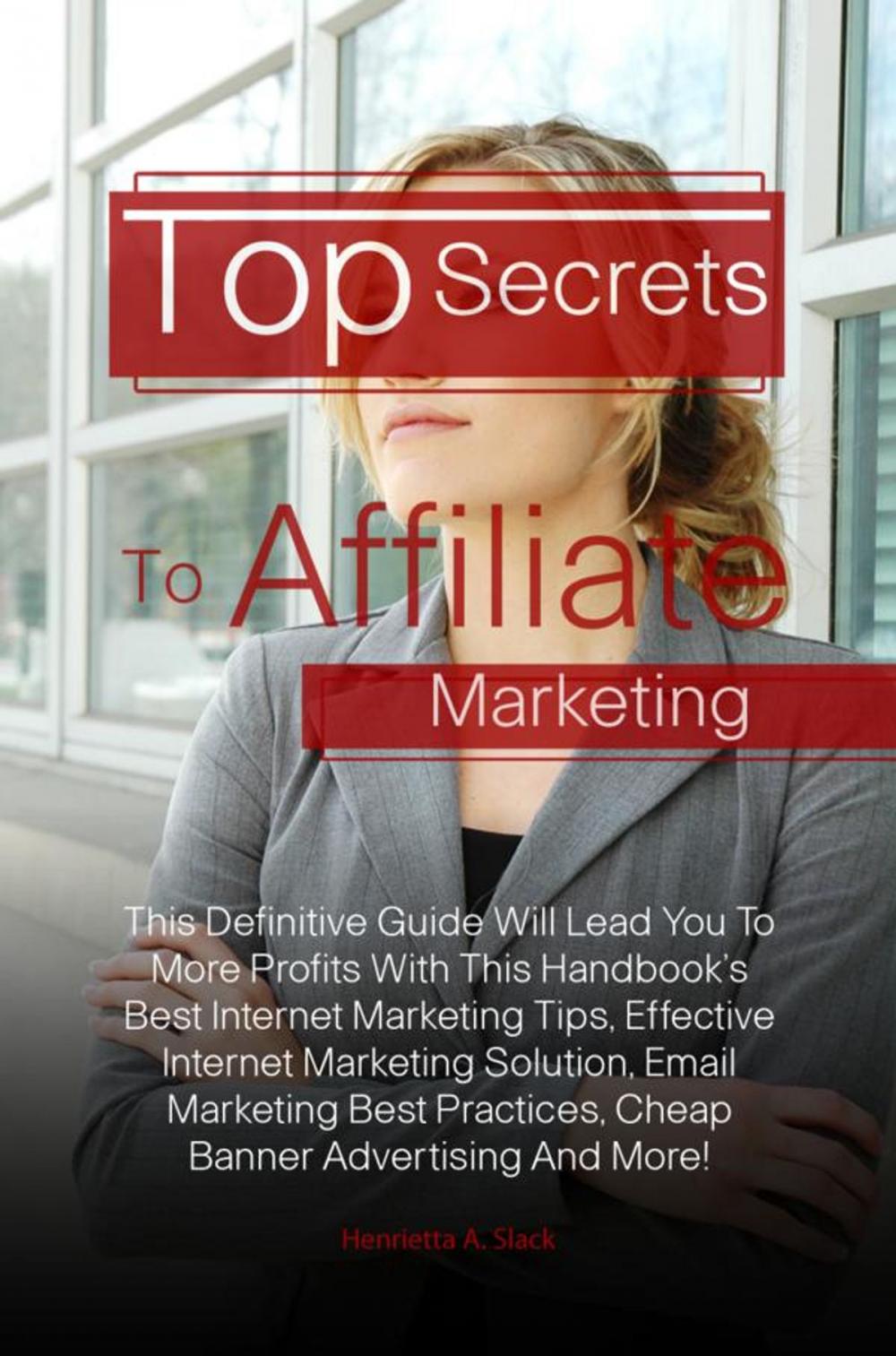 Big bigCover of Top Secrets To Affiliate Marketing