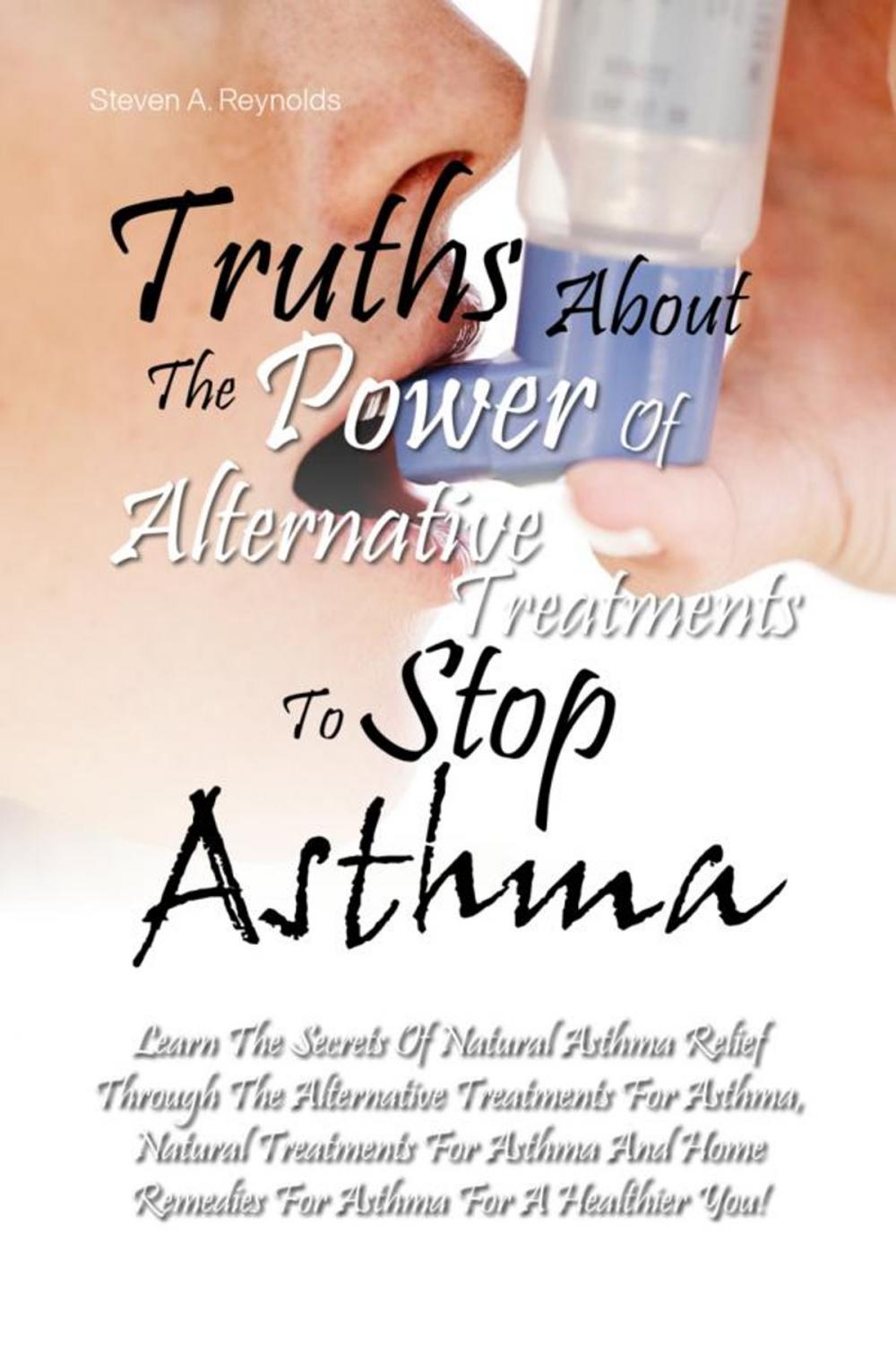 Big bigCover of Truths About The Power Of Alternative Treatments To Stop Asthma