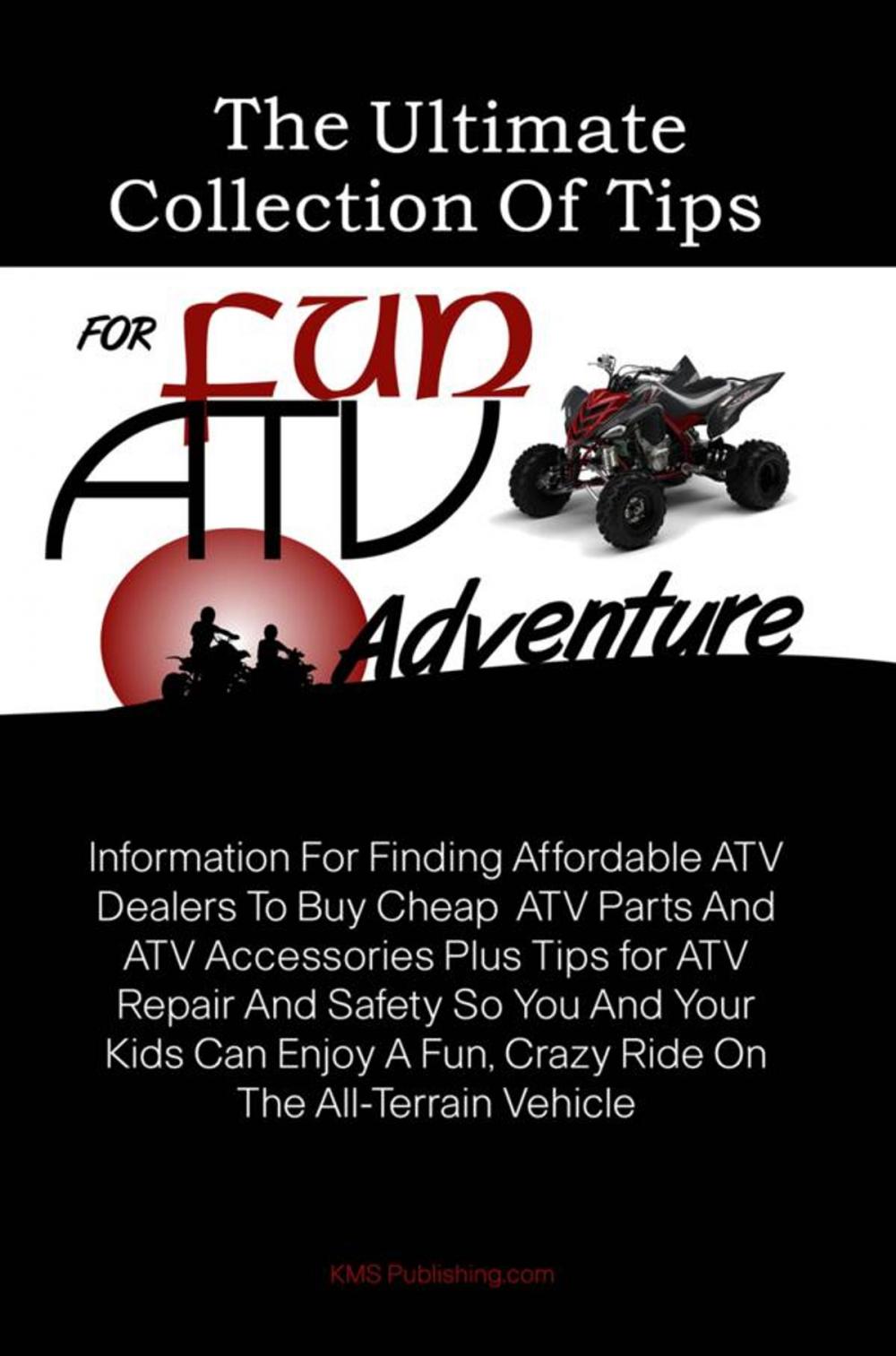 Big bigCover of The Ultimate Collection Of Tips For Fun ATV Adventure