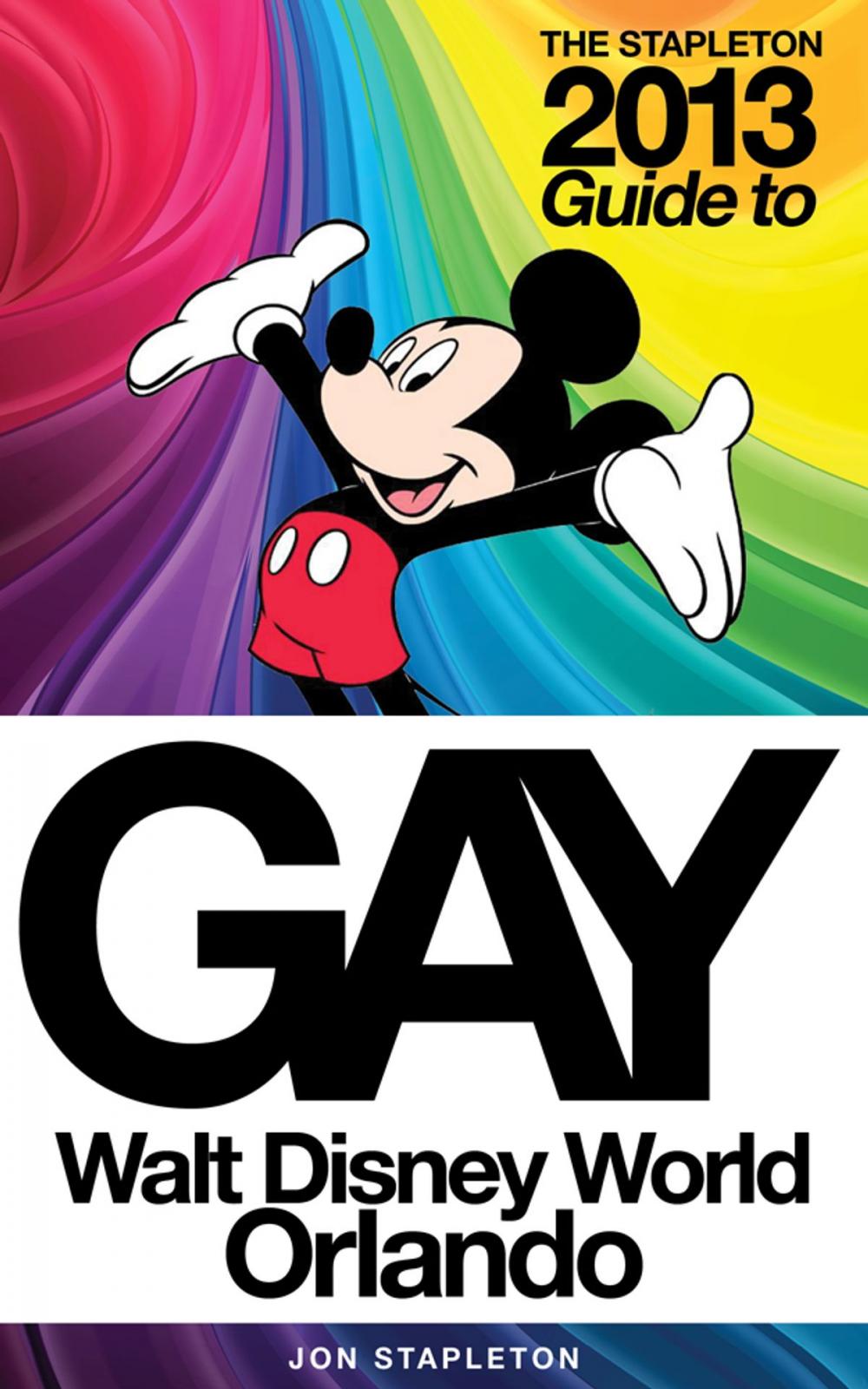 Big bigCover of The Stapleton 2013 Gay Guide to Walt Disney World Orlando