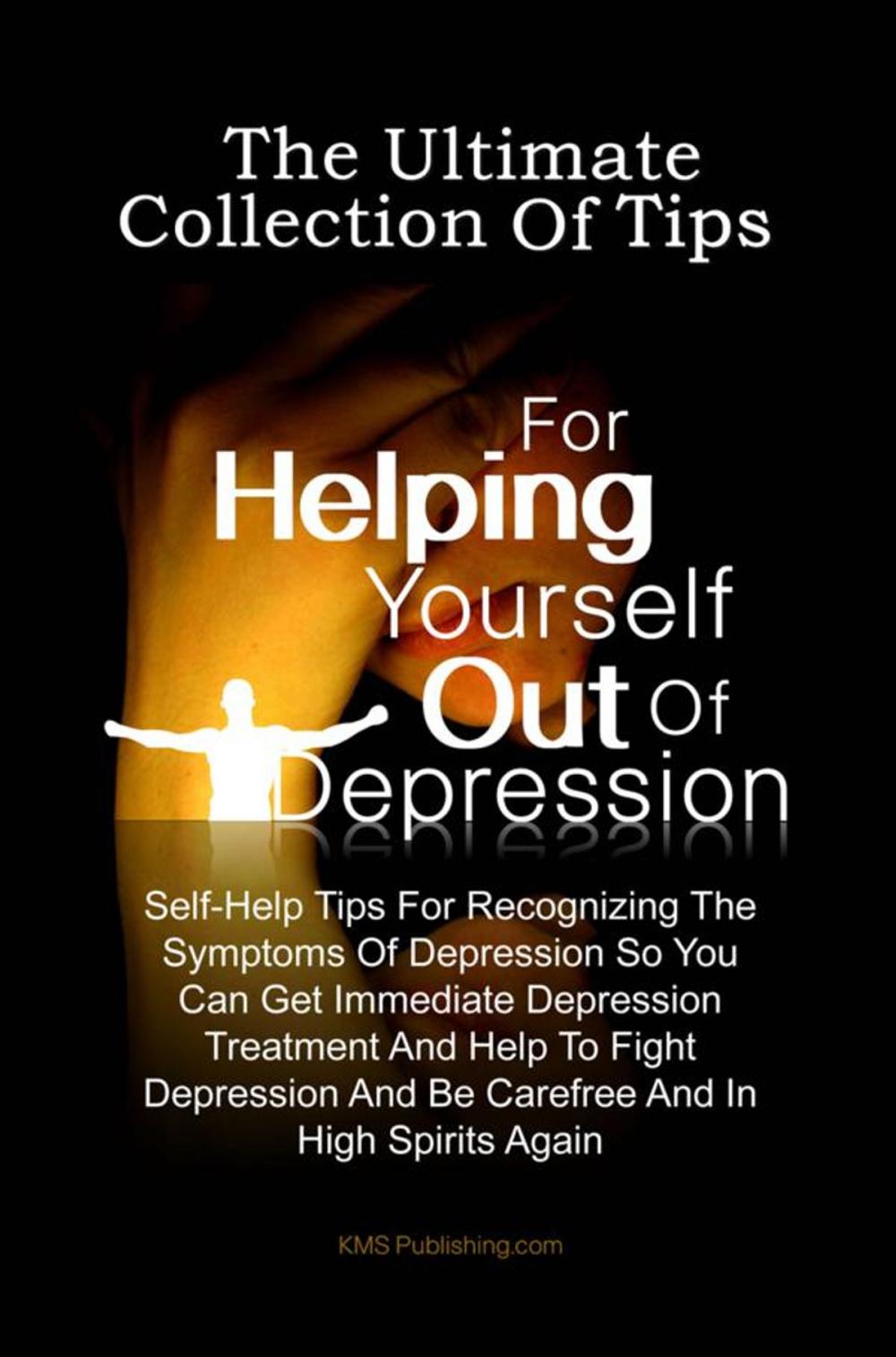 Big bigCover of The Ultimate Collection Of Tips For Helping Yourself Out Of Depression