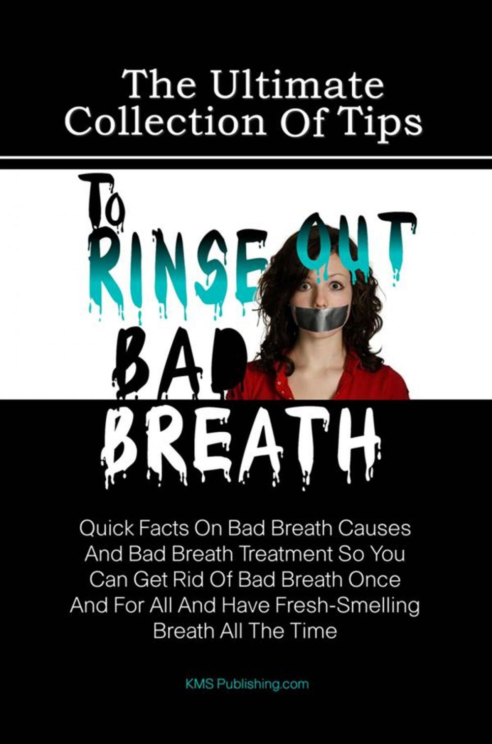 Big bigCover of The Ultimate Collection Of Tips To Rinse Out Bad Breath