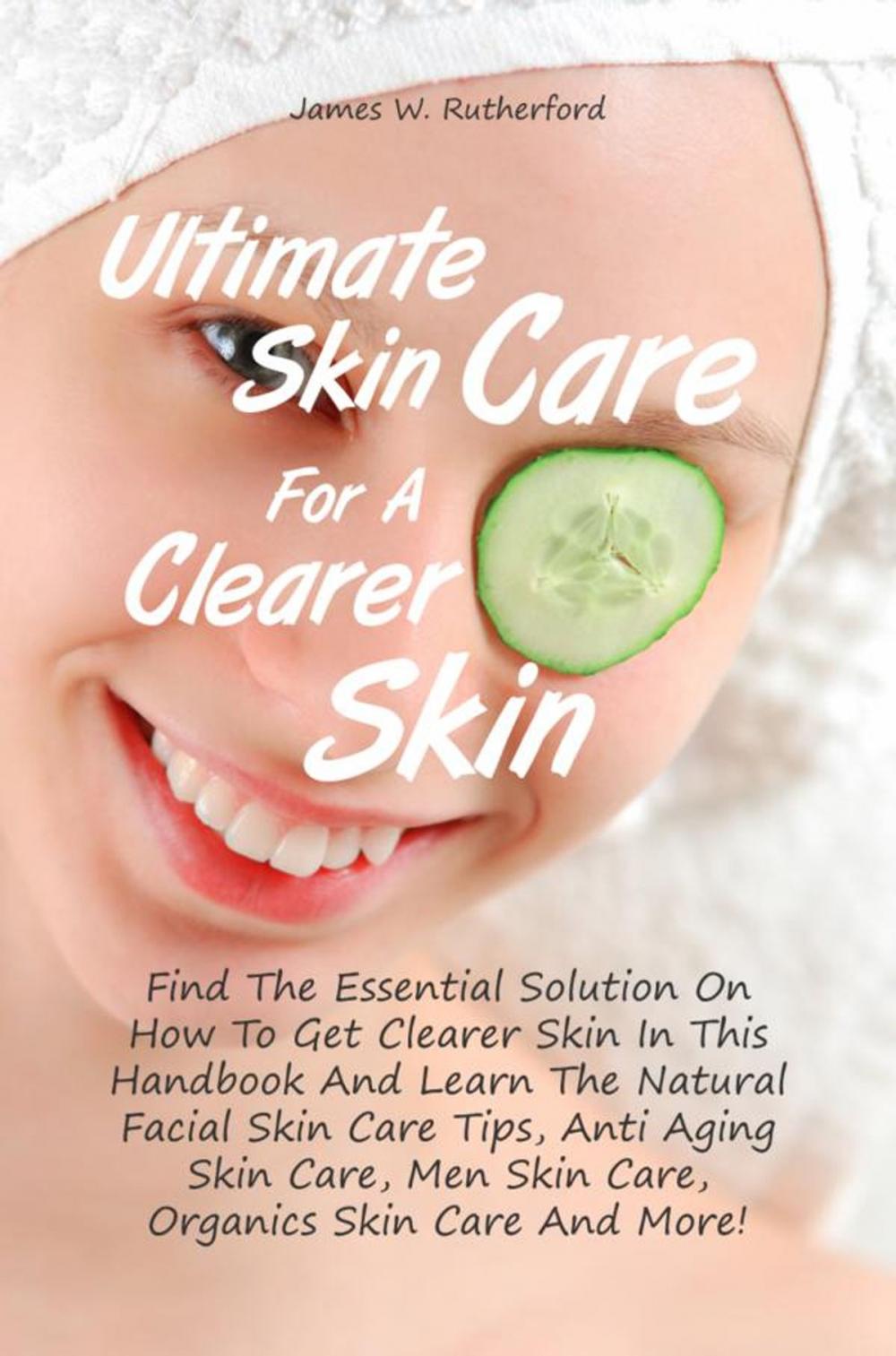 Big bigCover of Ultimate Skin Care For A Clearer Skin