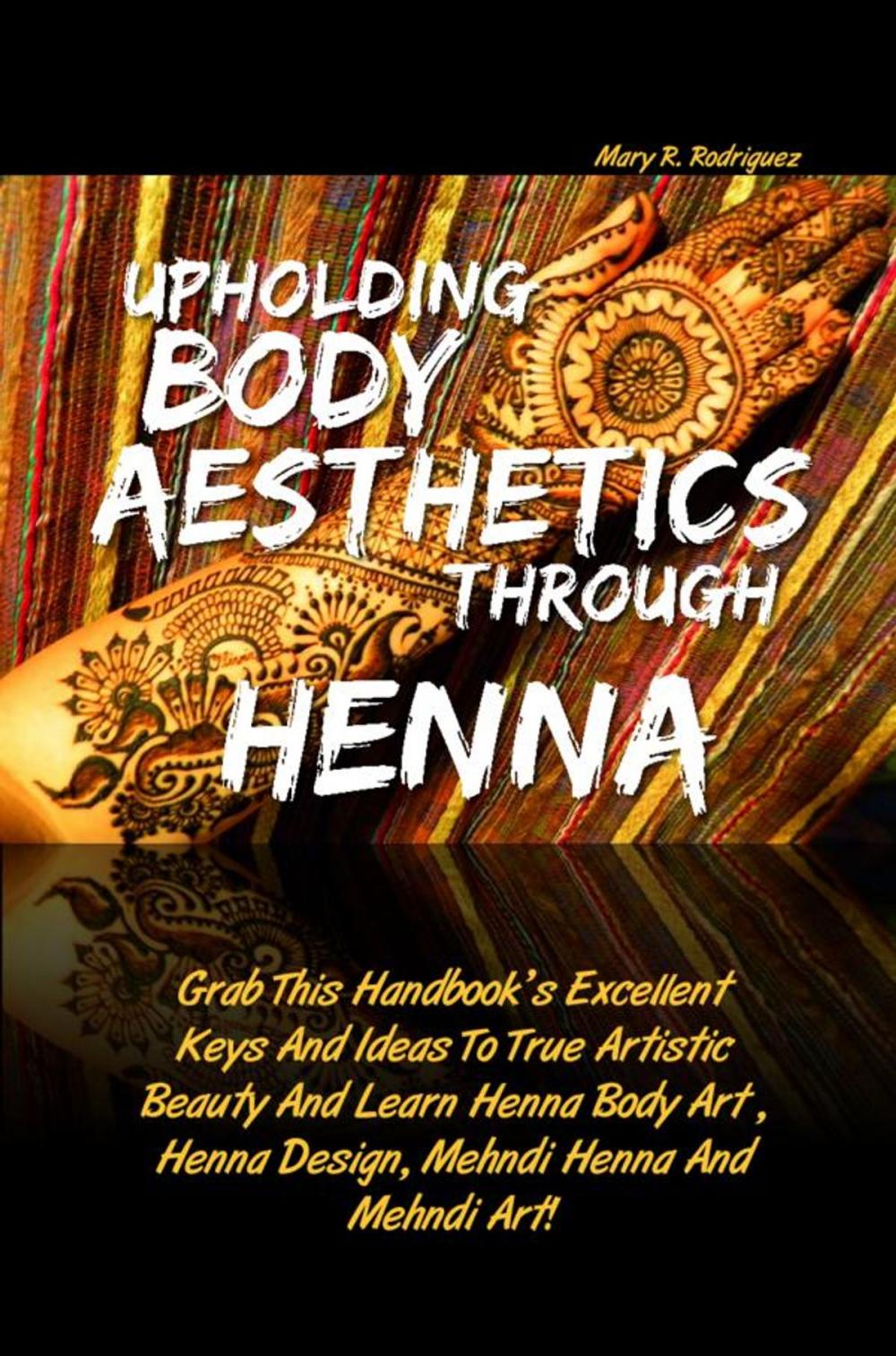 Big bigCover of Upholding Body Aesthetics Through Henna