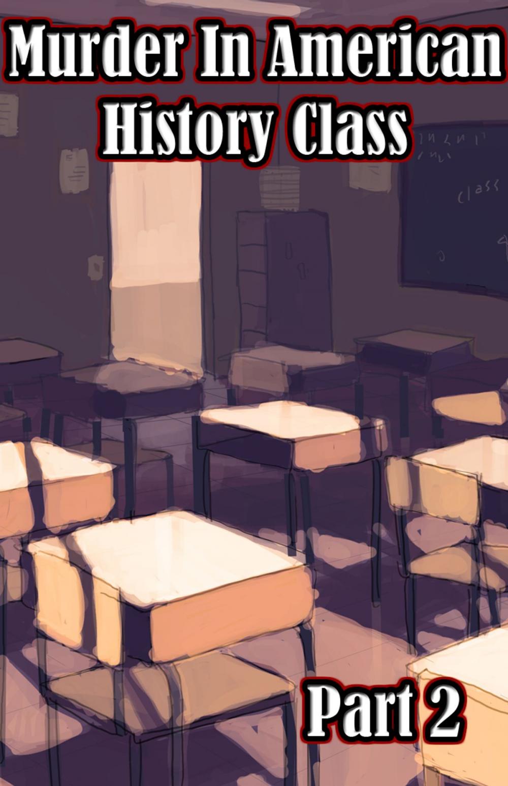 Big bigCover of Murder in American History Class Part 2 (A Murder in American History Class)