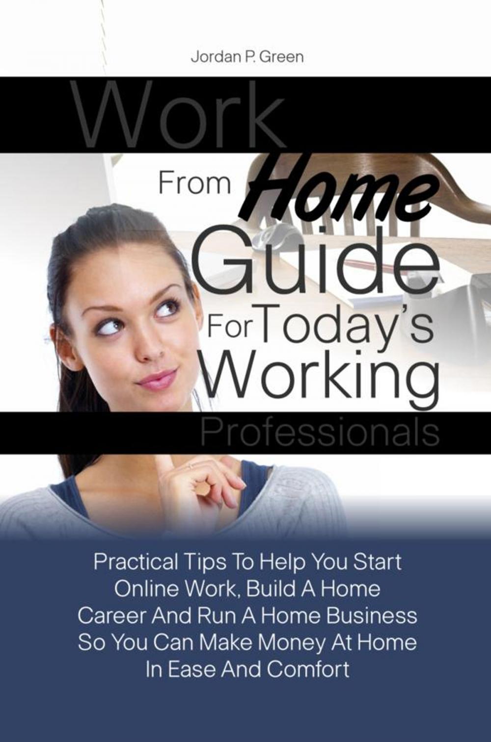 Big bigCover of Work From Home Guide For Today’s Working Professionals