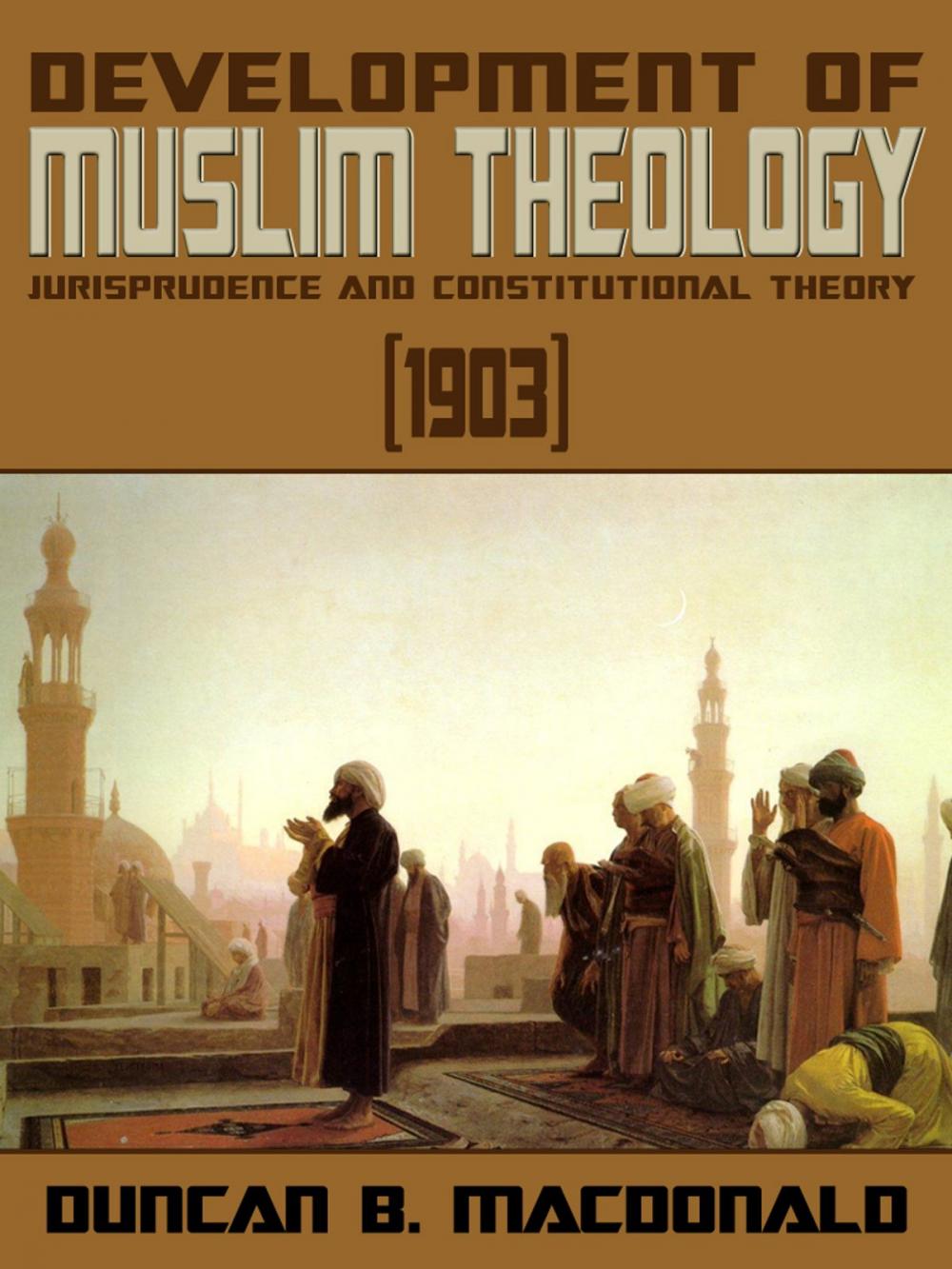 Big bigCover of Development Of Muslim Theology, Jurisprudence And Constitutional Theory