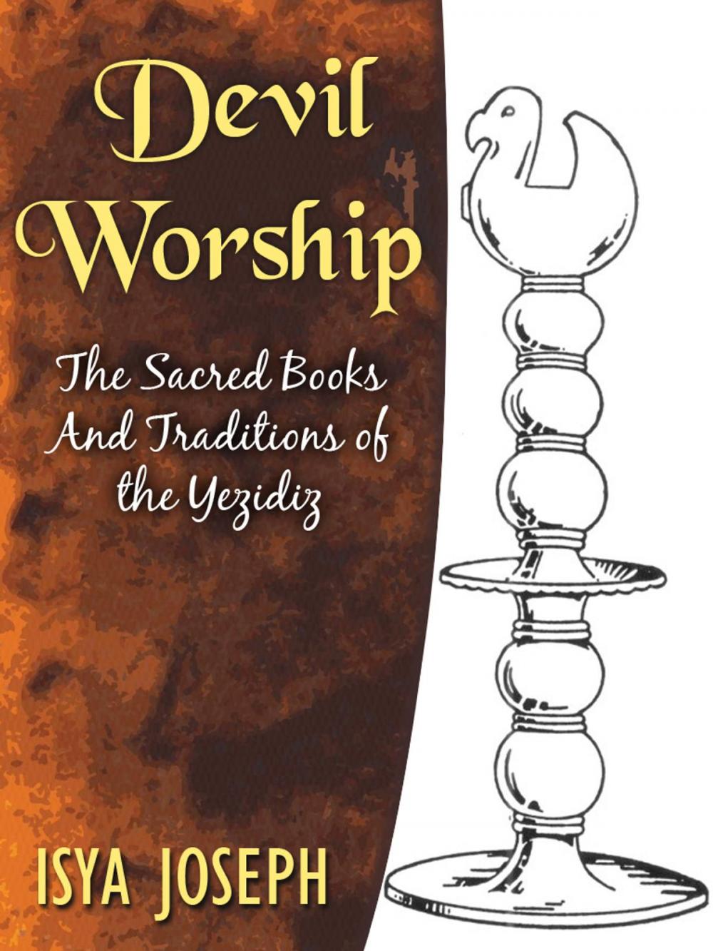 Big bigCover of Devil Worship The Sacred Books And Traditions Of The Yezidiz