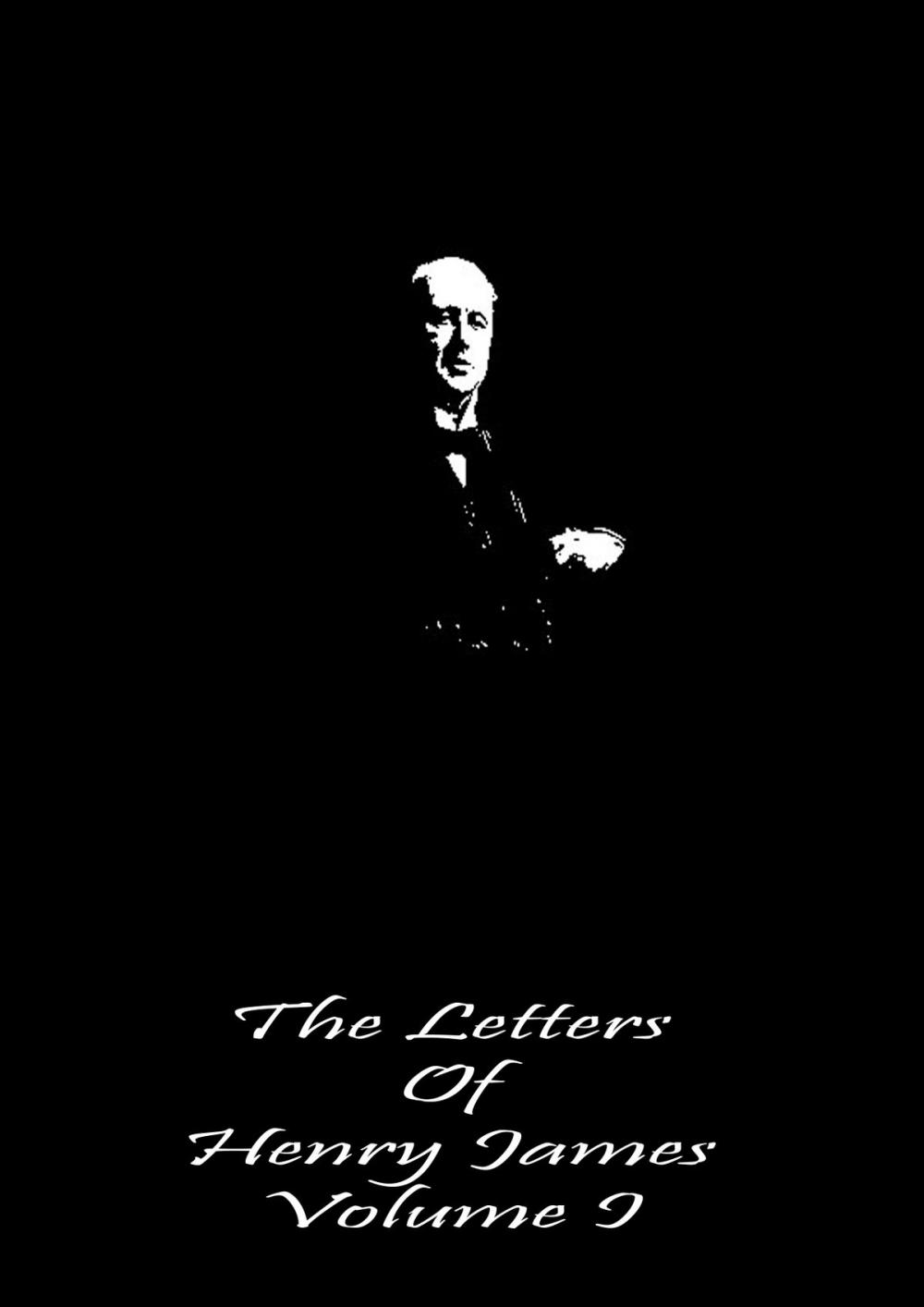 Big bigCover of The Letters Of Henry James Volume I