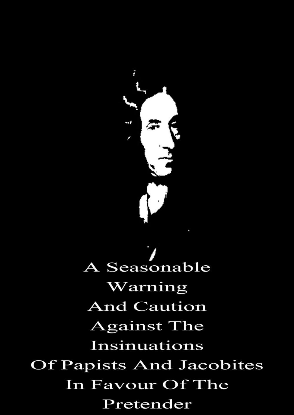 Big bigCover of A Seasonable Warning And Caution Against The Insinuations Of Papists And Jacobites In Favour Of The Pretender