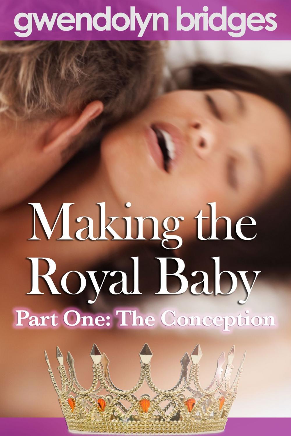 Big bigCover of Making the Royal Baby, Part One: The Conception