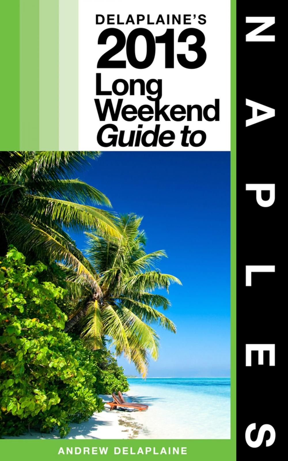 Big bigCover of Delaplaine’s 2013 Long Weekend Guide to Naples (Florida)