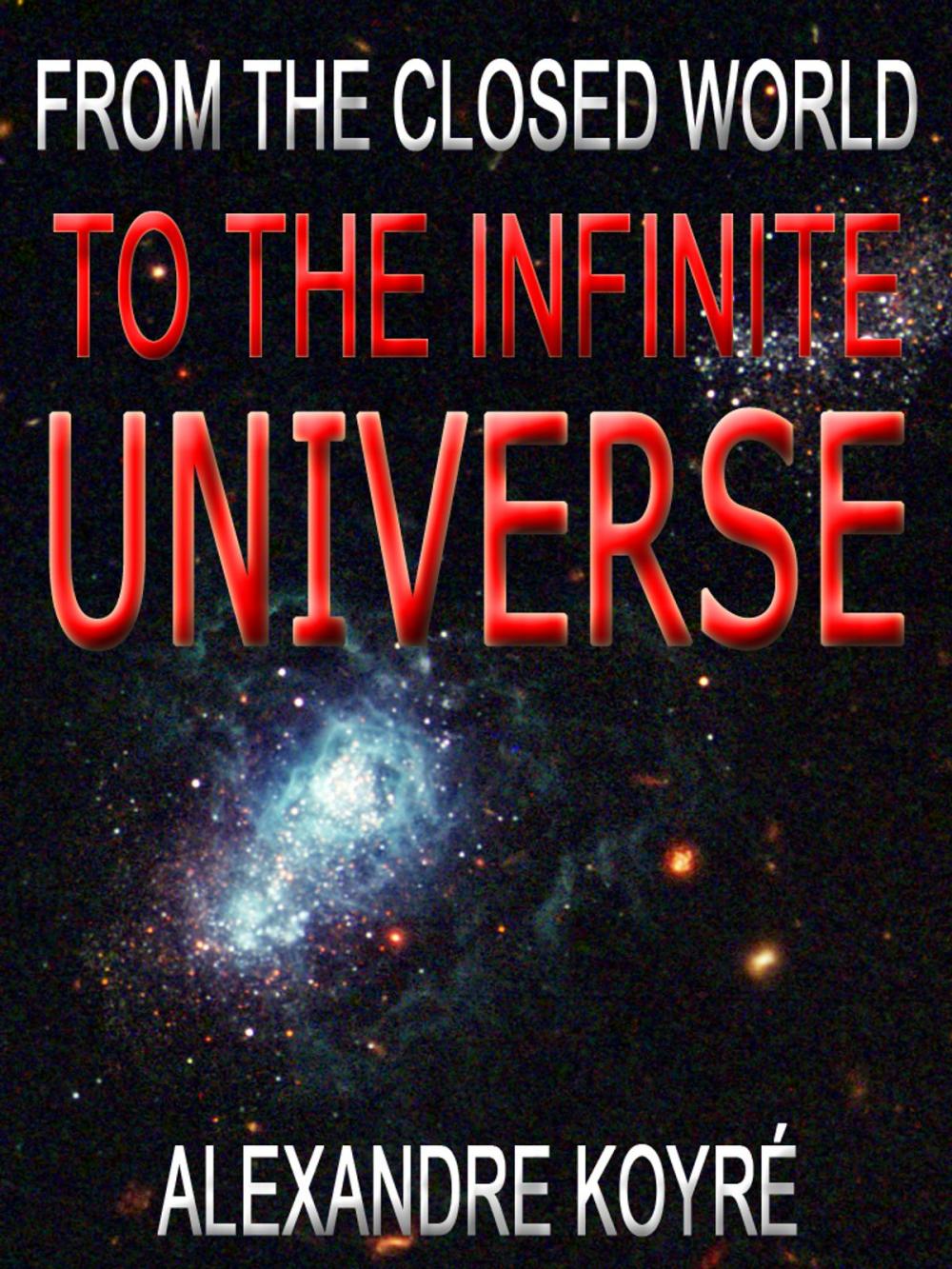 Big bigCover of From The Closed World To The Infinite Universe